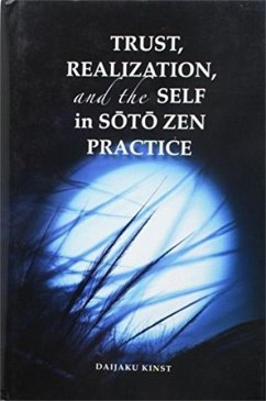 Trust, Realization, and Self in the Soto Zen Practice - Kinst, Daijaku