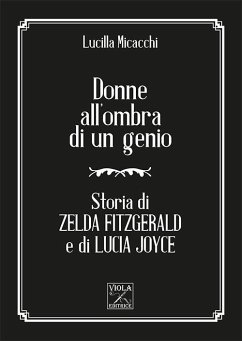 Cover Donne all'ombra di un genio. Storia di Zelda Fitzgerald e di Lucia Joyce