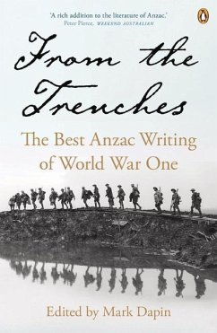 From the Trenches: The Best Anzac Writing of World War One - Dapin, Mark
