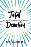 Total Devotion: 365 Days of Spending Time with Jesus