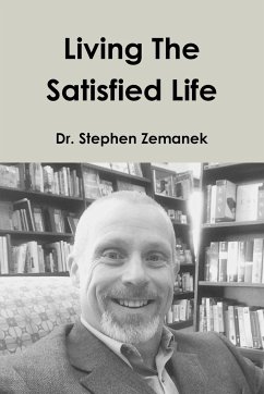 Living The Satisfied Life - Zemanek, Stephen