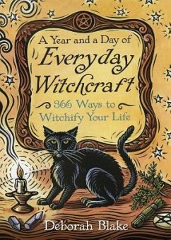 A Year and a Day of Everyday Witchcraft - Blake, Deborah