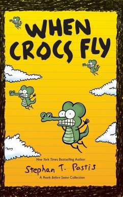 When Crocs Fly: A Pearls Before Swine Collection - Pastis, Stephan