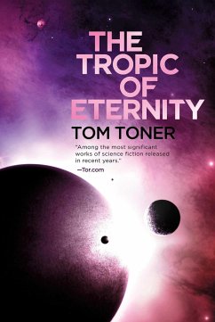 The Tropic of Eternity: Volume Three of the Amaranthine Spectrum - Toner, Tom