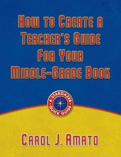 How to Create a Teacher's Guide for Your Middle-Grade Book - Amato, Carol J.