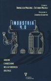 Industria 4.0. Uomini e macchine nella fabbrica digitale Industria 4.0. Uomini e macchine nella fabbrica digitale