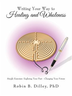 Writing Your Way to Healing and Wholeness - Dilley, Robin B.