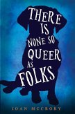 There Is None So Queer As Folks