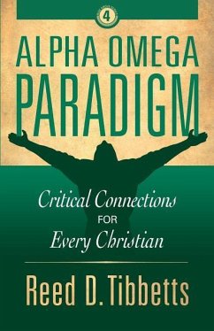 Alpha Omega Paradigm: Critical Connections for Every Christian - Tibbetts, Reed D.