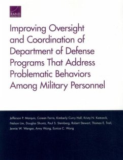 Improving Oversight and Coordination of Department of Defense Programs That Address Problematic Behaviors Among Military Personnel - Marquis, Jefferson P; Farris, Coreen; Hall, Kimberly Curry