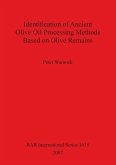 Identification of Ancient Olive Oil Processing Methods Based on Olive Remains