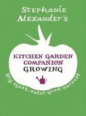Kitchen Garden Companion: Growing: Dig, Plant, Water, Grow, Harvest