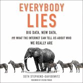 Everybody Lies: Big Data, New Data, and What the Internet Can Tell Us about Who We Really Are