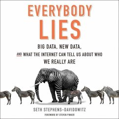 Everybody Lies: Big Data, New Data, and What the Internet Can Tell Us about Who We Really Are - Stephens-Davidowitz, Seth