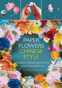 Paper Flowers Chinese Style: Create Handmade Gifts and Decorations - Fang, Liu; Yunyun, Yue