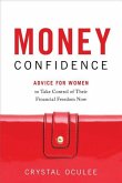 Money Confidence: Advice for Women to Take Control of Their Financial Freedom Now