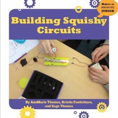 Building Squishy Circuits - Thomas, Annmarie; Fontichiaro, Kristin; Thomas, Sage