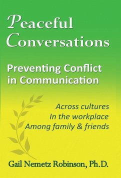 Peaceful Conversations - Preventing Conflict in Communication - Robinson, Gail Nemetz