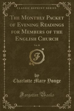 The Monthly Packet of Evening Readings for Members of the English Church, Vol. 30 (Classic Reprint)