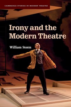 Irony and the Modern Theatre - Storm, William (New Mexico State University)