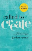 Called to Create - A Biblical Invitation to Create, Innovate, and Risk