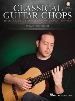 Classical Guitar Chops: Essential Licks & Exercises to Maximize Your Technique - Hirschelman, Evan
