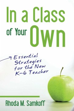 In a Class of Your Own: Essential Strategies for the New K-6 Teacher - Samkoff, Rhoda