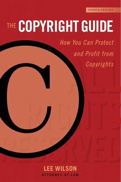 The Copyright Guide: How You Can Protect and Profit from Copyrights (Fourth Edition) - Wilson, Lee