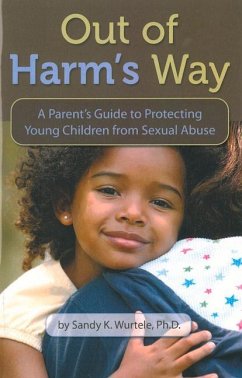 Out of Harm's Way: A Parent's Guide to Protecting Young Children from Sexual Abuse - Wurtele, Sandy K.