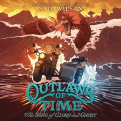 Outlaws of Time #2: The Song of Glory and Ghost - Wilson, N. D.