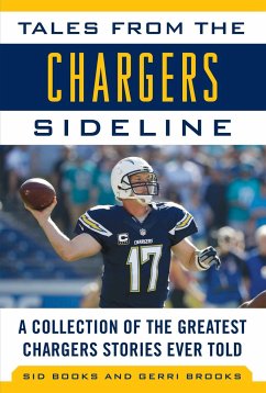 Tales from the Chargers Sideline: A Collection of the Greatest Chargers Stories Ever Told - Brooks, Sid; Brooks, Gerri