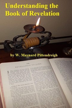 Understanding the Book of Revelation - Pittendreigh, W. Maynard
