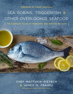 Sea Robins, Triggerfish & Other Overlooked Seafood - Pietsch, Matthew; Fraioli, James O
