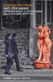 Nati per amare. Deterioramento e riattivazione della pulsione affettiva Nati per amare. Deterioramento e riattivazione della pulsione affettiva