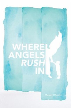 WHERE ANGELS RUSH IN - Wheaton, Shandy