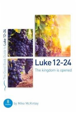 Luke 12-24: The Kingdom Is Opened - Mckinley, Mike