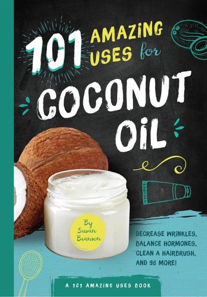 101 Amazing Uses for Coconut Oil 101 Amazing Uses for Coconut Oil