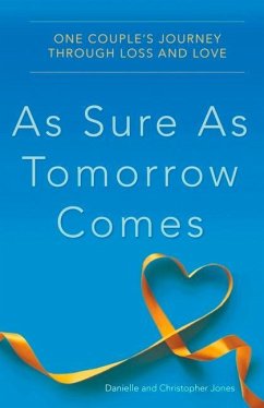 As Sure as Tomorrow Comes: One Couple's Journey Through Loss and Love - Jones, Danielle; Jones, Christopher