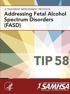 A Treatment Improvement Protocol - Addressing Fetal Alcohol Spectrum Disorders (FASD) - TIP 58 - Department Of Health And Human Services