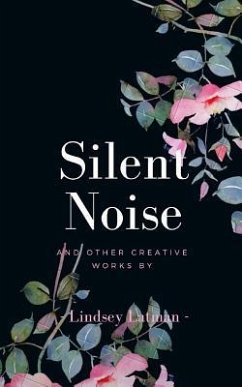 Silent Noise and Other Creative Works - Latman, Lindsey