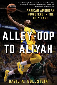 Alley-Oop to Aliyah: African American Hoopsters in the Holy Land - Goldstein, David A.