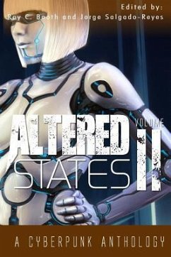 Altered States II: a cyberpunk anthology - Salgado-Reyes, Jorge; Booth, Roy C.