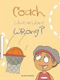 Coach, What am I Doing Wrong?