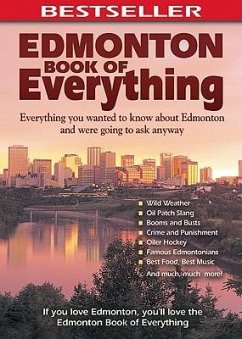 Edmonton Book of Everything: Everything You Wanted to Know about Edmonton and Were Going to Ask Anyway - Mahaffy, Cheryl