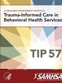 A Treatment Improvement Protocol - Trauma-Informed Care in Behavioral Health Services - Tip 57