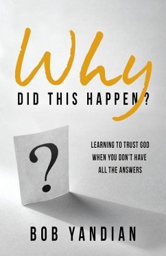 Why Did This Happen?: Learning to Trust God When You Don't Have All the Answers - Yandian, Bob