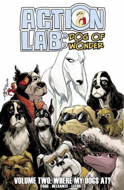 Action Lab: Dog of Wonder, Volume 2 - Delsante, Vito; Fogg, Scott