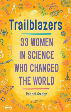 Trailblazers: 33 Women in Science Who Changed the World - Swaby, Rachel