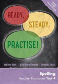 Ready, Steady, Practise! - Year 4 Spelling Teacher Resources: English Ks2