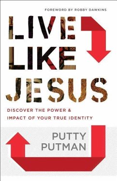 Live Like Jesus - Discover the Power and Impact of Your True Identity - Putman, Putty; Dawkins, Robby